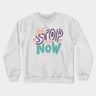 Don’t stop me Crewneck Sweatshirt